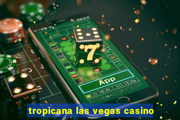 tropicana las vegas casino