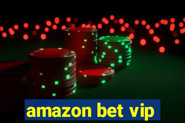 amazon bet vip