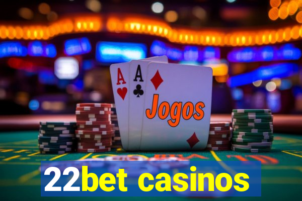 22bet casinos