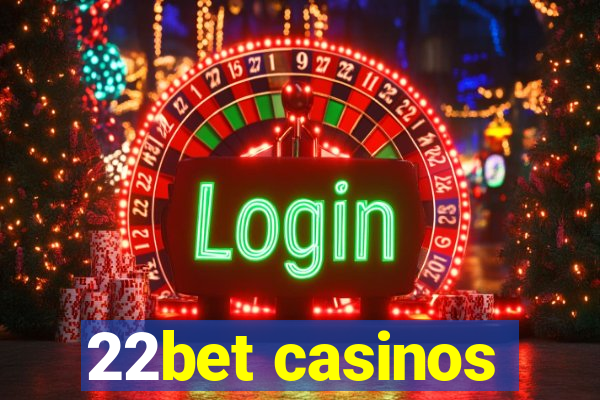 22bet casinos