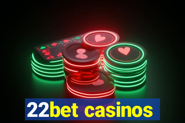 22bet casinos