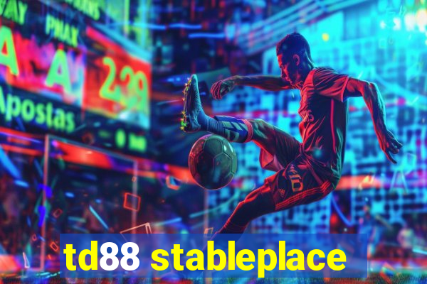 td88 stableplace