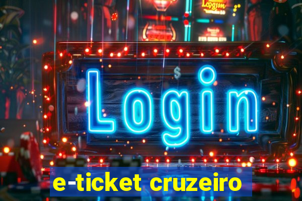 e-ticket cruzeiro