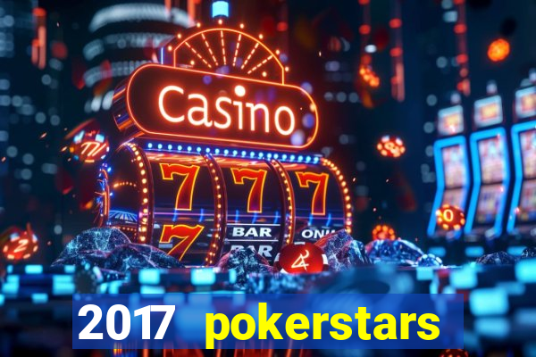 2017 pokerstars championship presented by monte-carlo casino