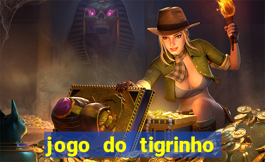 jogo do tigrinho oficial app