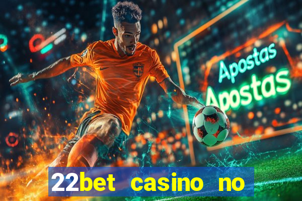 22bet casino no deposit bonus codes