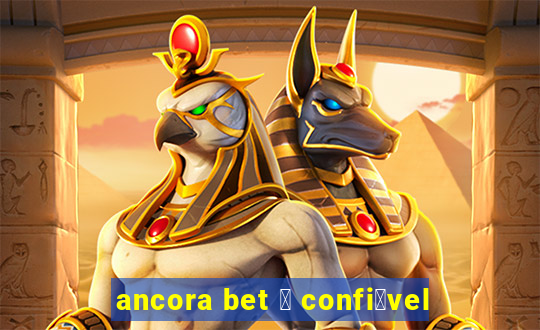 ancora bet 茅 confi谩vel