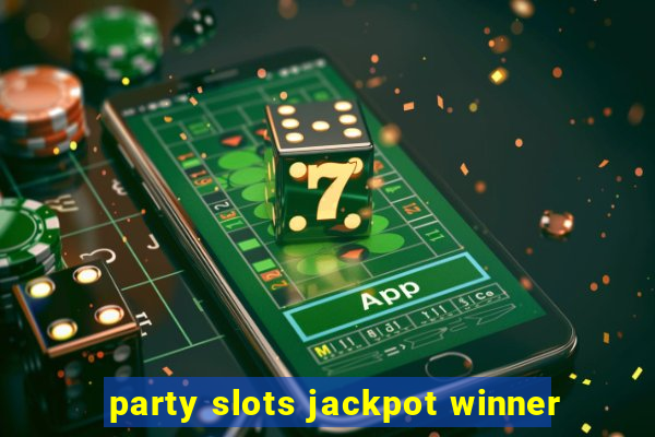 party slots jackpot winner