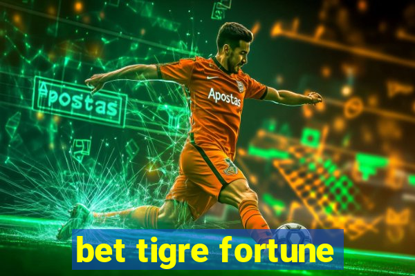 bet tigre fortune