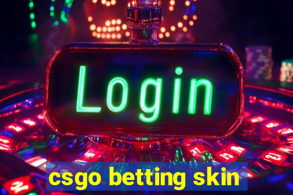 csgo betting skin