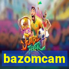 bazomcam