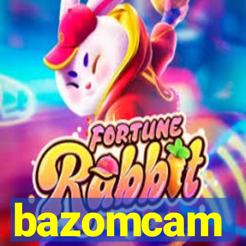 bazomcam