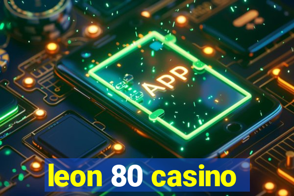 leon 80 casino