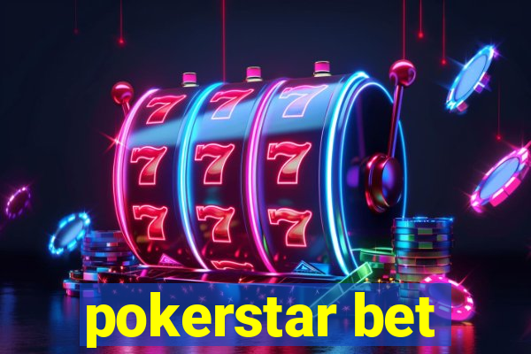 pokerstar bet