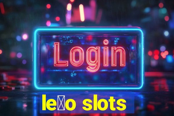 le茫o slots