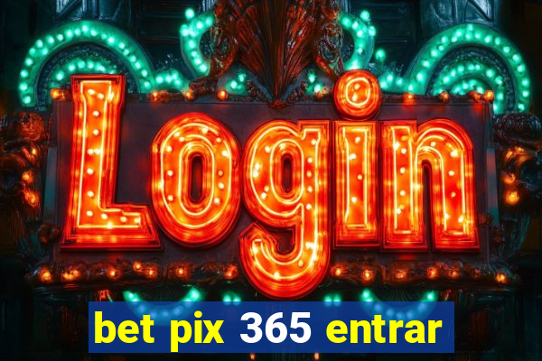 bet pix 365 entrar