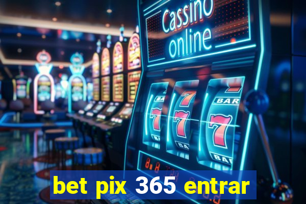 bet pix 365 entrar