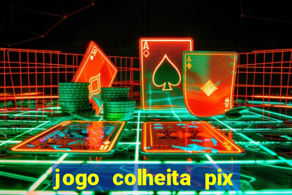 jogo colheita pix paga mesmo