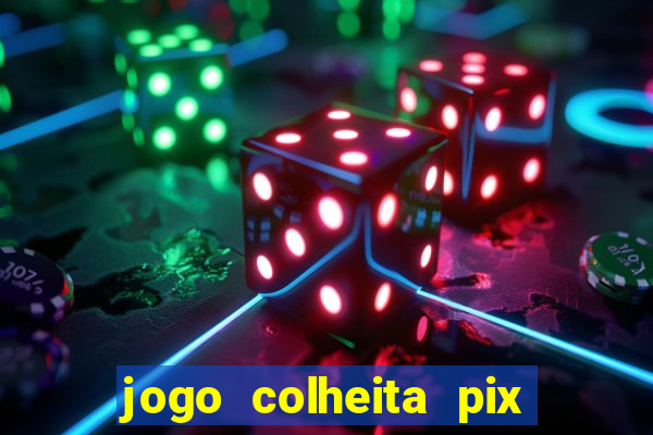 jogo colheita pix paga mesmo