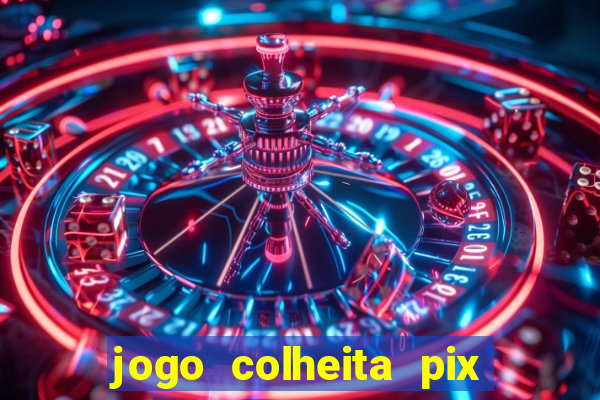 jogo colheita pix paga mesmo