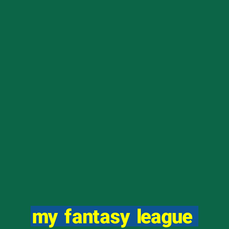 my fantasy league