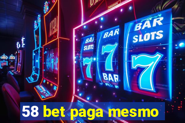 58 bet paga mesmo