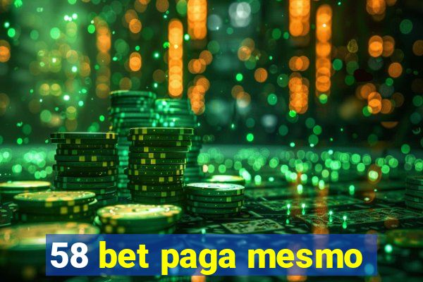 58 bet paga mesmo