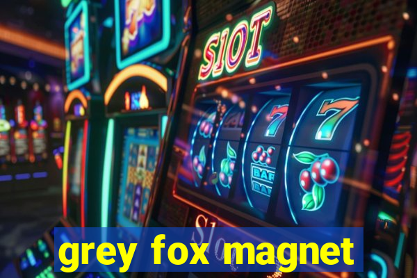 grey fox magnet