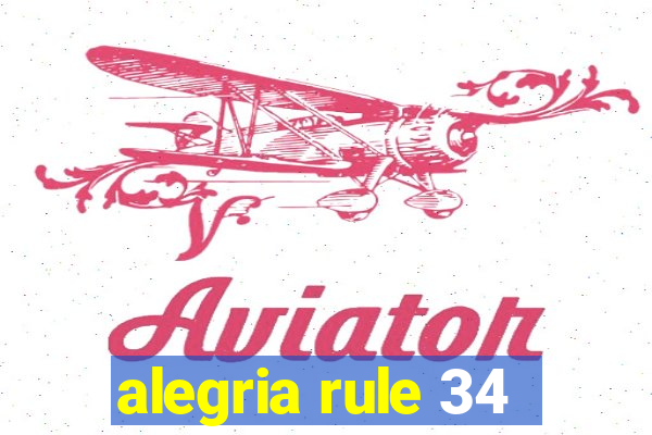 alegria rule 34