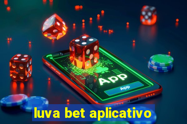 luva bet aplicativo