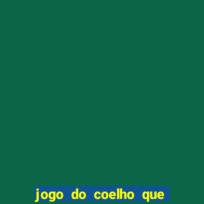 jogo do coelho que da dinheiro