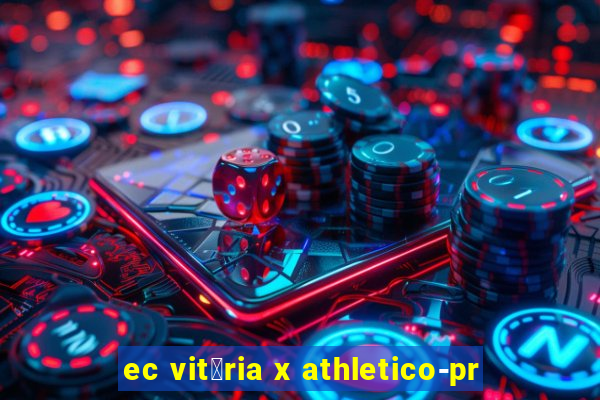 ec vit贸ria x athletico-pr