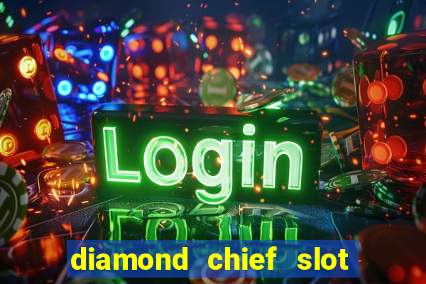 diamond chief slot free play