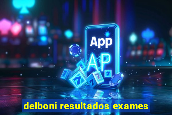 delboni resultados exames