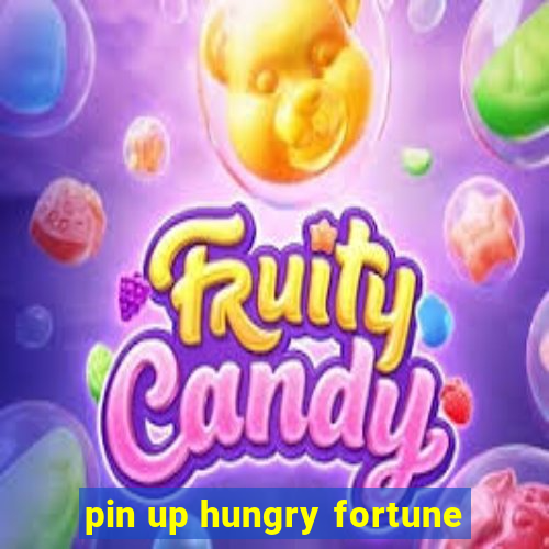 pin up hungry fortune