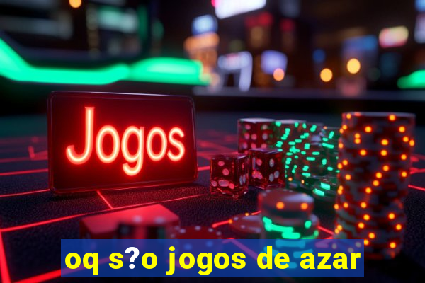 oq s?o jogos de azar