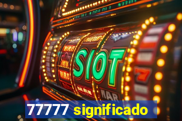 77777 significado