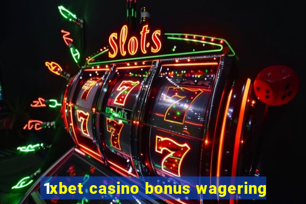 1xbet casino bonus wagering