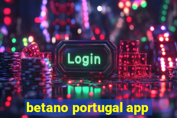 betano portugal app