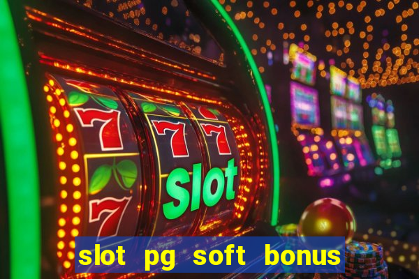 slot pg soft bonus new member 100