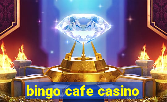 bingo cafe casino