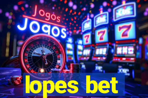 lopes bet