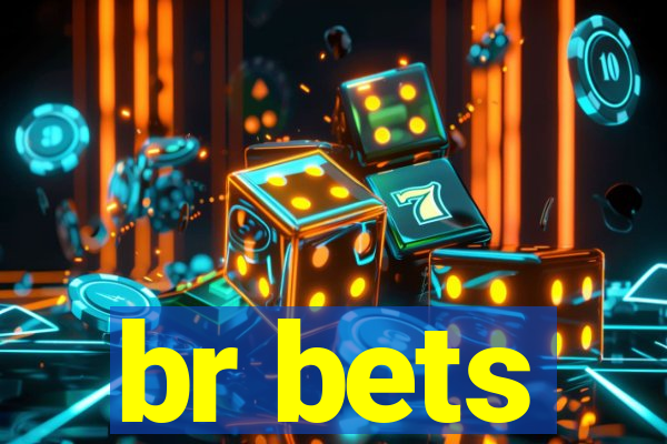 br bets