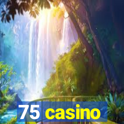 75 casino