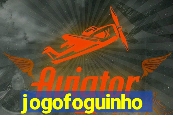 jogofoguinho