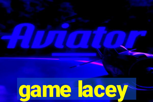 game lacey