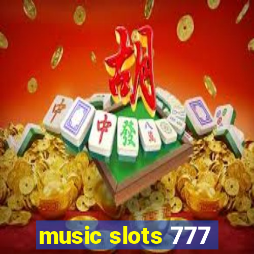 music slots 777