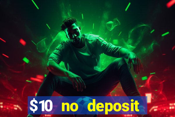 $10 no deposit mobile casino 2017