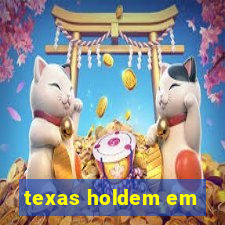 texas holdem em