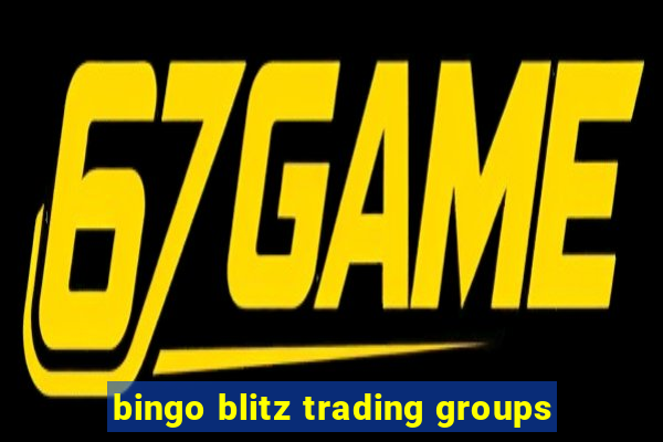 bingo blitz trading groups